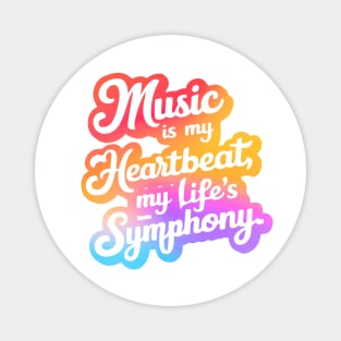 Music is my heartbeat, my life's symphony (1) Magnet